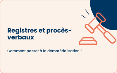 Dématérialisation des registres et des procès-verbaux