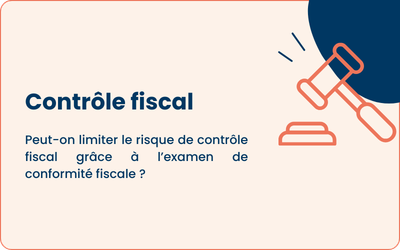 Peut-on limiter le risque de contrôle fiscal grâce à l&rsquo;examen de conformité fiscale ?