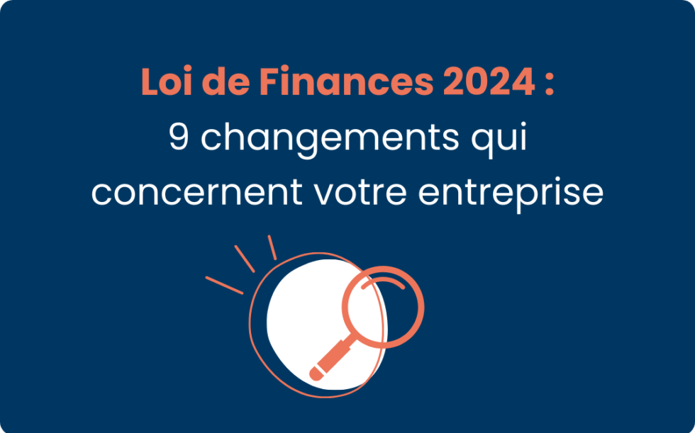 Loi De Finances 2024 : 9 Changements Qui Vous Concernent