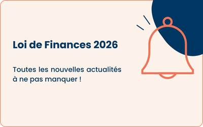 Loi de Finances 2026 : ce qu&rsquo;il faut en retenir !